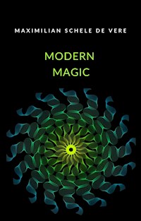 Modern magic (translated) - Maximilian Schele de Vere - E-Book