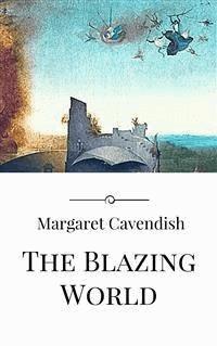 The Blazing World - Margaret Cavendish - E-Book