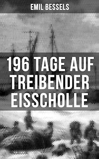 196 Tage auf treibender Eisscholle - Emil Bessels - E-Book