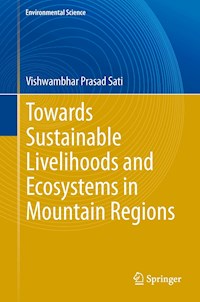 Towards Sustainable Livelihoods and Ecosystems in Mountain Regions - Vishwambhar Prasad Sati - E-Book