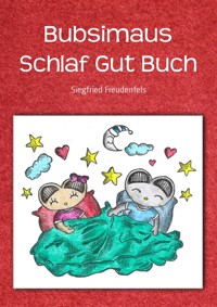Bubsimaus Schlaf Gut Buch - Siegfried Freudenfels - E-Book