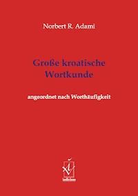 Große kroatische Wortkunde - Norbert R.  Adami - E-Book