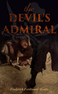 THE DEVIL'S ADMIRAL - Frederick Ferdinand Moore - E-Book