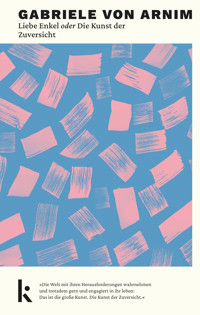 Liebe Enkel oder Die Kunst der Zuversicht - Gabriele von Arnim - E-Book