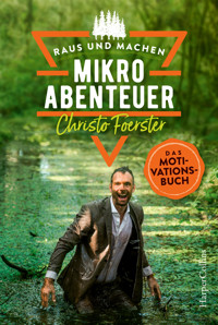 Mikroabenteuer – Das Motivationsbuch - Christo Foerster - E-Book