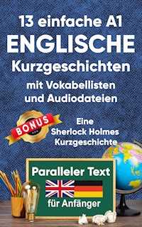 13 Einfache A1 englische Kurzgeschichten mit Vokabellisten für Anfänger - Berta Ziebart - E-Book