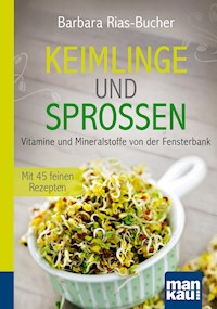 Keimlinge und Sprossen. Kompakt-Ratgeber - Barbara Rias-Bucher - E-Book