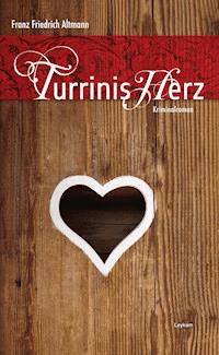 Turrinis Herz - Franz F Altmann - E-Book