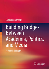 Building Bridges Between Academia, Politics, and Media - Ludger Kühnhardt - E-Book