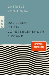 Das Leben ist ein vorübergehender Zustand - Gabriele von Arnim - E-Book
