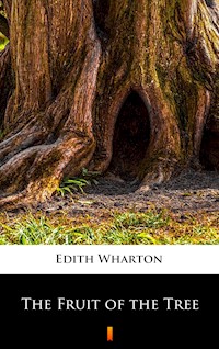 The Fruit of the Tree - Edith Wharton - E-Book