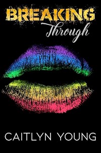 Breaking Through - Caitlyn Young - E-Book