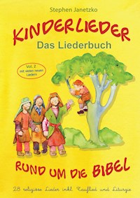 Kinderlieder rund um die Bibel (vol. 2) - 28 religiöse Lieder inkl. Tauflied und Liturgie - Stephen Janetzko - E-Book