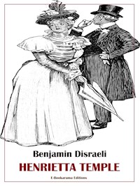 Henrietta Temple - Benjamin Disraeli - E-Book
