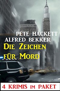 Die Zeichen für Mord: 4 Krimis im Paket - Alfred Bekker - E-Book