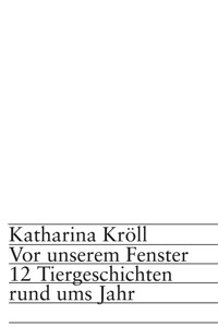 Vor unserem Fenster - Katharina Kröll - E-Book