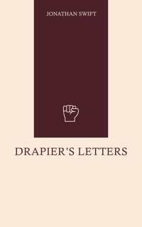 Drapier's Letters - Jonathan Swift - E-Book