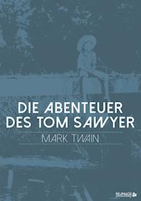 Die Abenteuer des Tom Sawyer - Mark Twain - E-Book