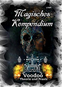 Magisches Kompendium - Voodoo - Theorie und Praxis - Frater LYSIR - E-Book