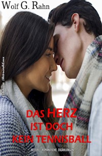 Das Herz ist doch kein Tennisball - Wolf G. Rahn - E-Book