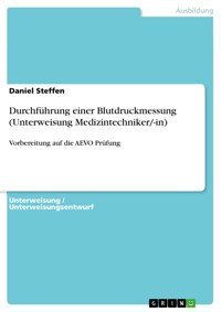 Durchführung einer Blutdruckmessung (Unterweisung Medizintechniker/-in) - Daniel Steffen - E-Book