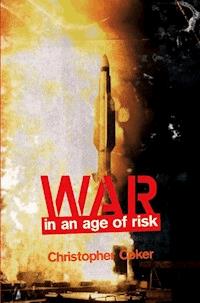 War in an Age of Risk - Christopher Coker - E-Book