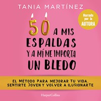 50 a mis espaldas y a mí me importa un bledo - Tania Martínez - Hörbuch