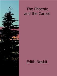 The Phoenix and the Carpet - Edith Nesbit - E-Book