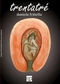 Trentatré - DANIELA FRITTELLA - E-Book