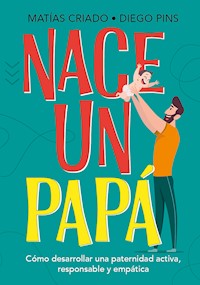 Nace un papá - Matías Criado - E-Book