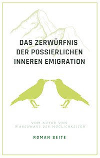 Das Zerwürfnis der possierlichen inneren Emigration - Roman Seite - E-Book