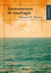 Instrumentos de naufragio - Manuel R. Montes - E-Book
