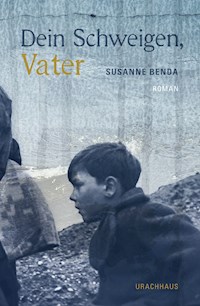Dein Schweigen, Vater - Susanne Benda - E-Book
