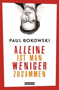 Alleine ist man weniger zusammen - Paul Bokowski - E-Book