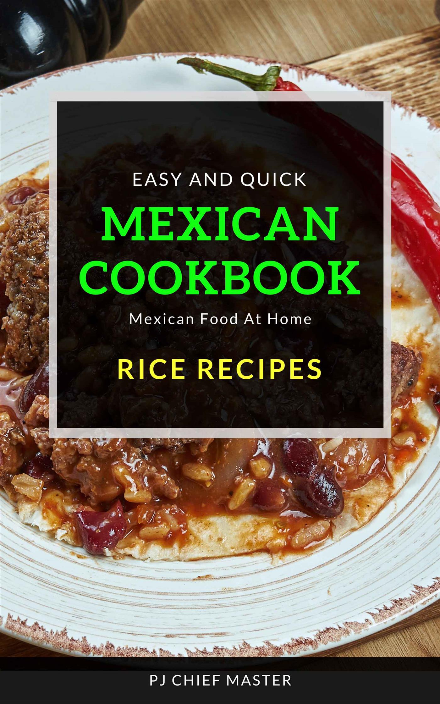 Mexican Cookbook Rice Recipes - PJ CHIEF MASTER - E-Book