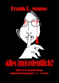 Alles (m)ordentlich? - Frank L. Mause - E-Book