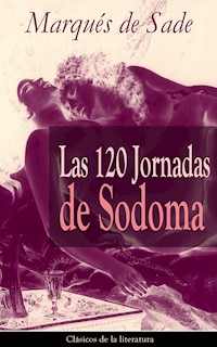 Las 120 Jornadas de Sodoma - Marqués De Sade - E-Book