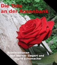 Die Tote an der Rosenbank - Werner Siegert - E-Book