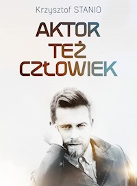Aktor też człowiek - Krzysztof Stanio - E-Book