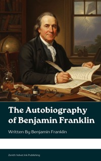 The Autobiography of Benjamin Franklin - Benjamin Franklin - E-Book