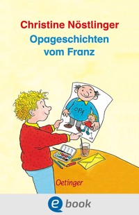 Opageschichten vom Franz - Christine Nöstlinger - E-Book