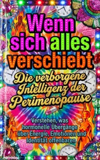Wenn sich alles verschiebt: Die verborgene Intelligenz der Perimenopause - David Schmitz - E-Book
