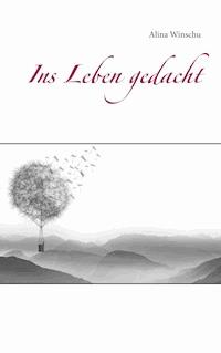 Ins Leben gedacht - Alina Winschu - E-Book