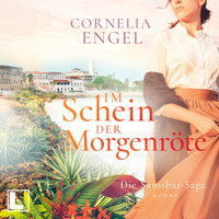 Im Schein der Morgenröte - Die Sansibar-Saga, Band 2 (ungekürzt) - Cornelia Engel - Hörbuch