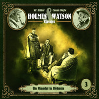 Holmes & Watson, Folge 3: Classics: Ein Skandal in Böhmen - Sir Arthur Conan Doyle - Hörbuch
