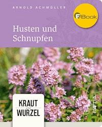 Husten und Schnupfen - Arnold Achmüller - E-Book