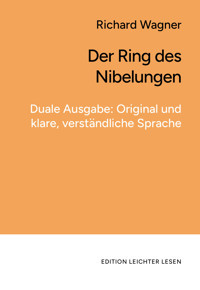 Der Ring des Nibelungen. In klarer, moderner Sprache. - Richard Wagner - E-Book