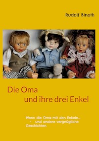 Die Oma und ihre drei Enkel - Rudolf Binoth - E-Book