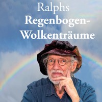 Ralphs Regenbogen-Wolkenträume - Ralph Rahier - E-Book