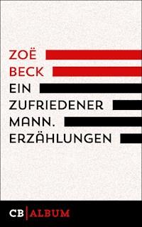 Ein zufriedener Mann. Erzählungen - Zoë  Beck - E-Book